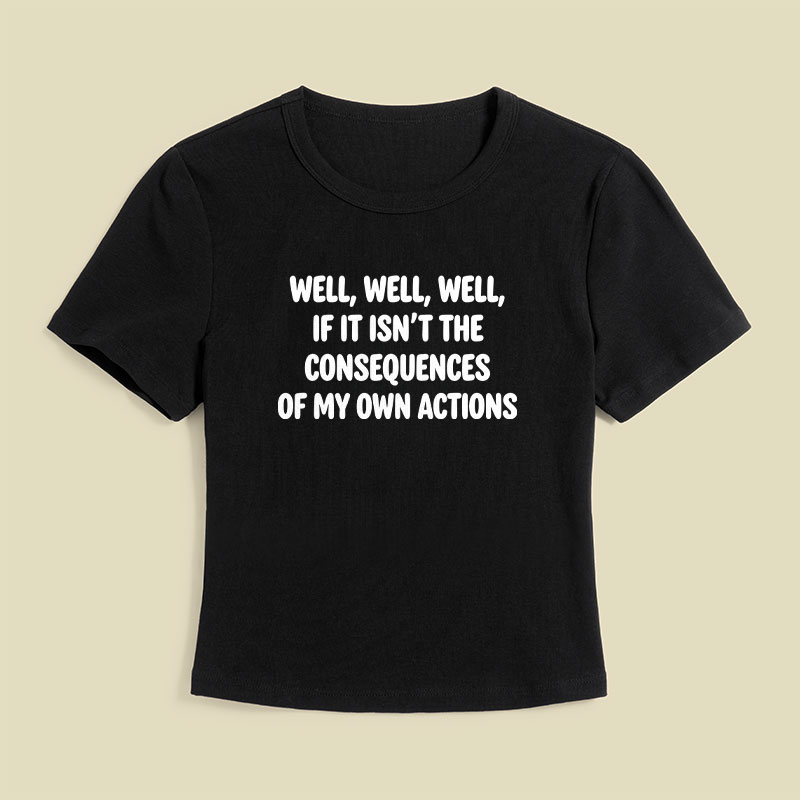 If It Isnt The Consequences Of My Own Actions Geek Baby Tee