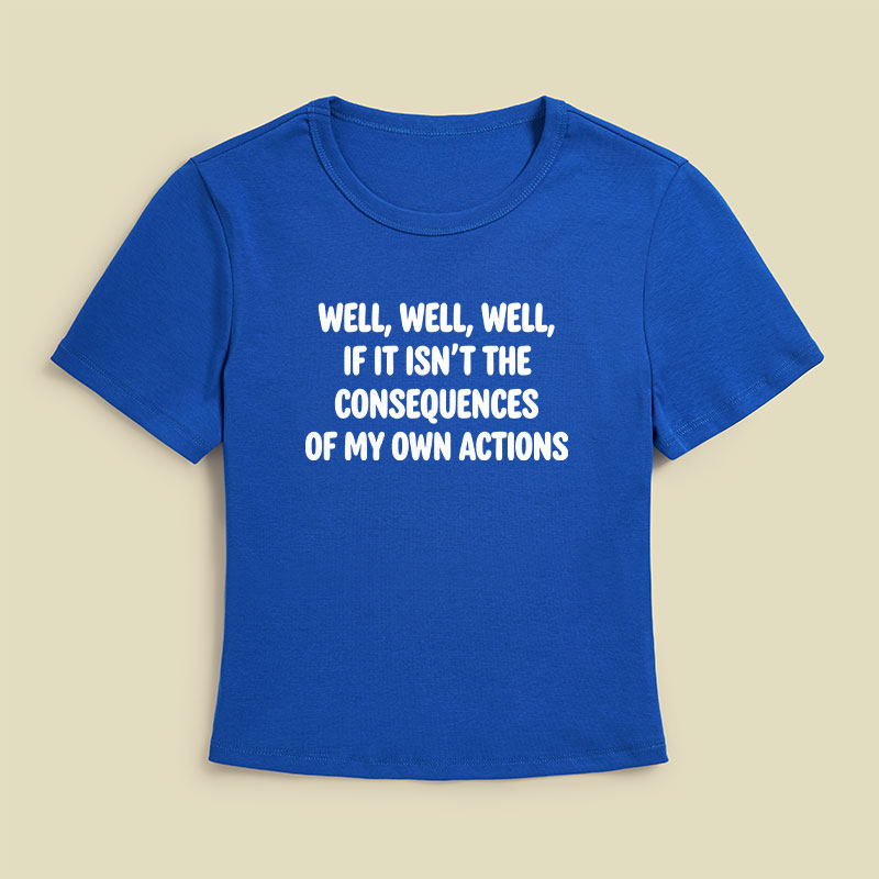 If It Isnt The Consequences Of My Own Actions Geek Baby Tee
