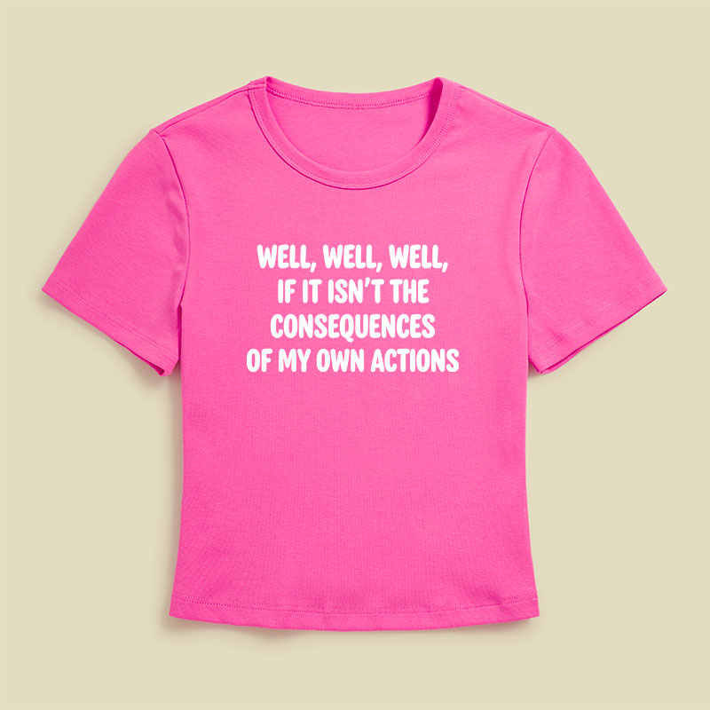 If It Isnt The Consequences Of My Own Actions Geek Baby Tee
