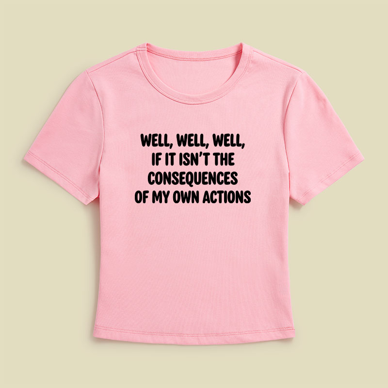 If It Isnt The Consequences Of My Own Actions Geek Baby Tee