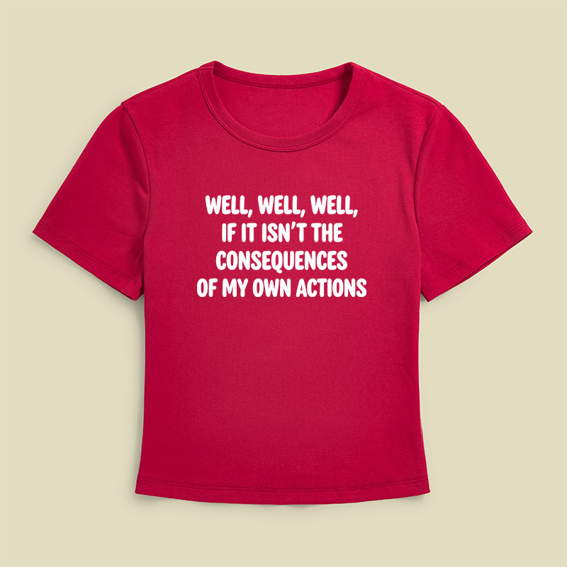 If It Isnt The Consequences Of My Own Actions Geek Baby Tee