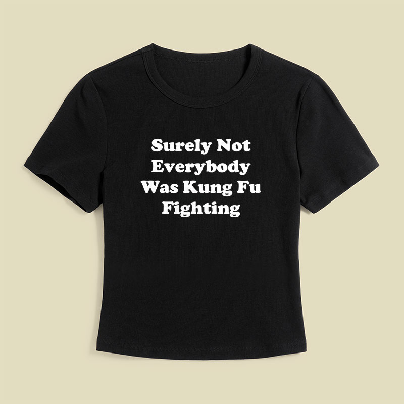 Surely Not Everybody Was Kung Fu Fighting Geek Baby Tee
