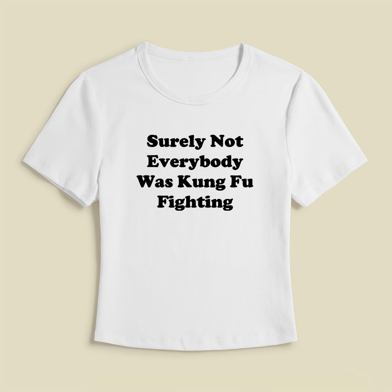Surely Not Everybody Was Kung Fu Fighting Geek Baby Tee