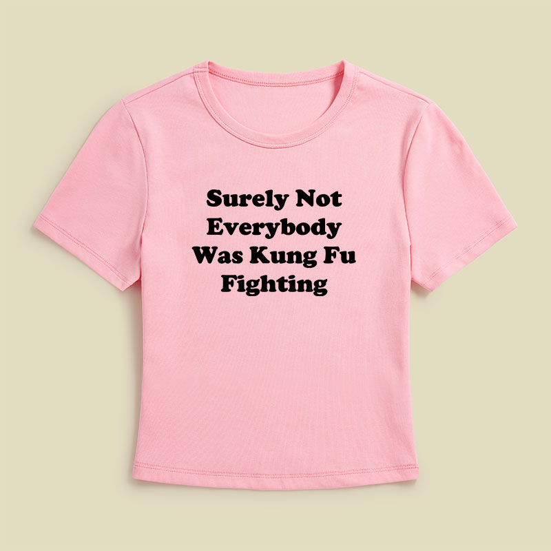 Surely Not Everybody Was Kung Fu Fighting Geek Baby Tee