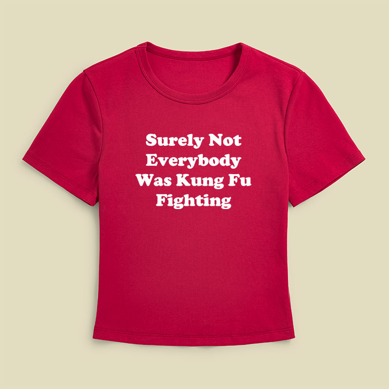 Surely Not Everybody Was Kung Fu Fighting Geek Baby Tee