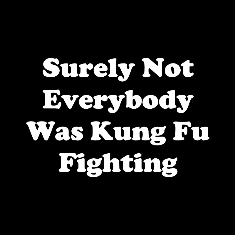 Surely Not Everybody Was Kung Fu Fighting Geek Baby Tee