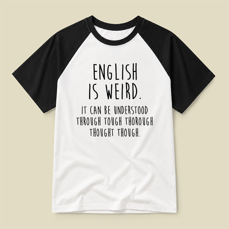 English Is Weird Raglan T-shirt