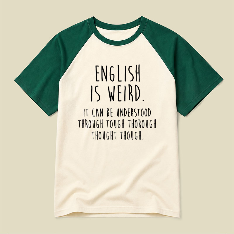 English Is Weird Raglan T-shirt