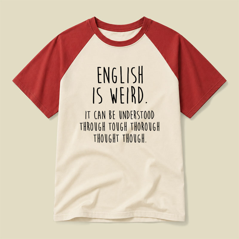 English Is Weird Raglan T-shirt