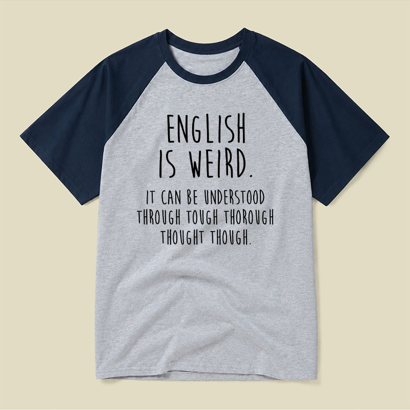 English Is Weird Raglan T-shirt