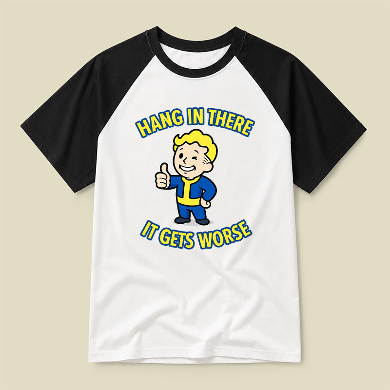 Hang In There It Gets Worse Raglan T-shirt