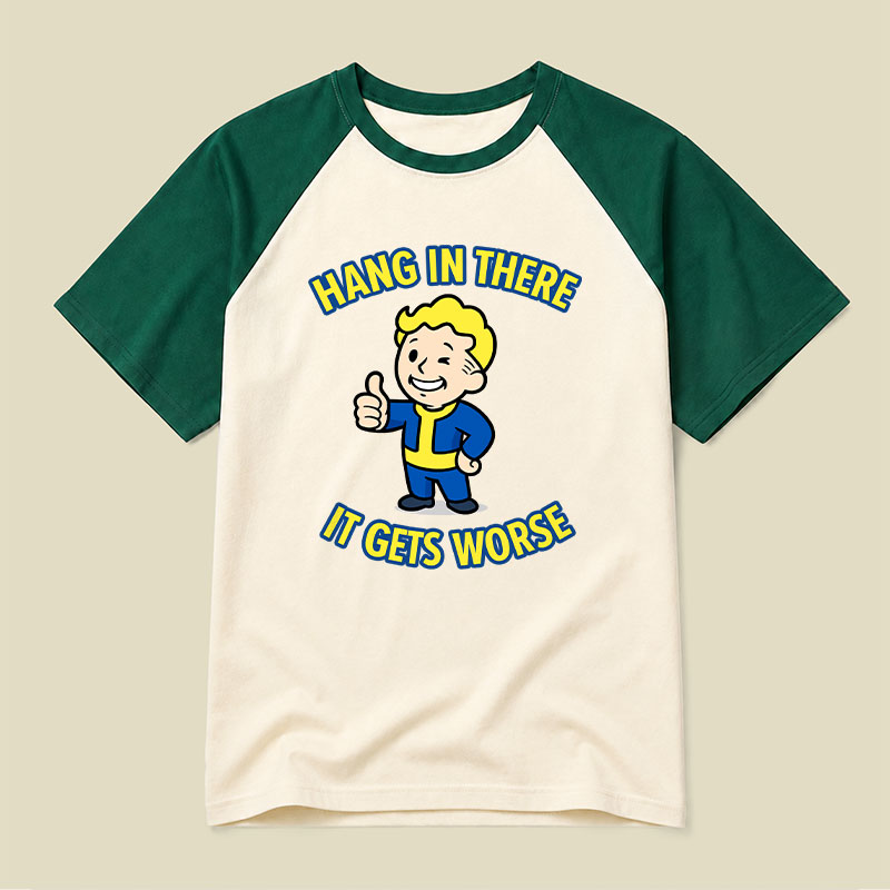Hang In There It Gets Worse Raglan T-shirt