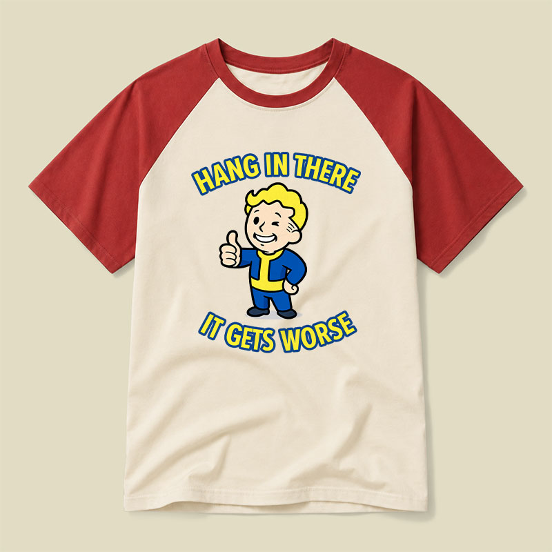 Hang In There It Gets Worse Raglan T-shirt