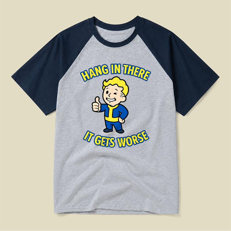 Hang In There It Gets Worse Raglan T-shirt