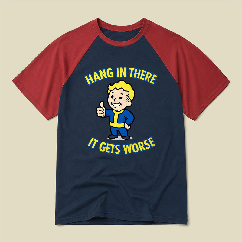 Hang In There It Gets Worse Raglan T-shirt