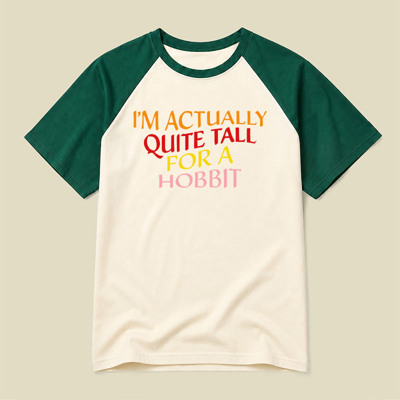 I Am Actually Quite Tall For A Hobbit Raglan T-shirt