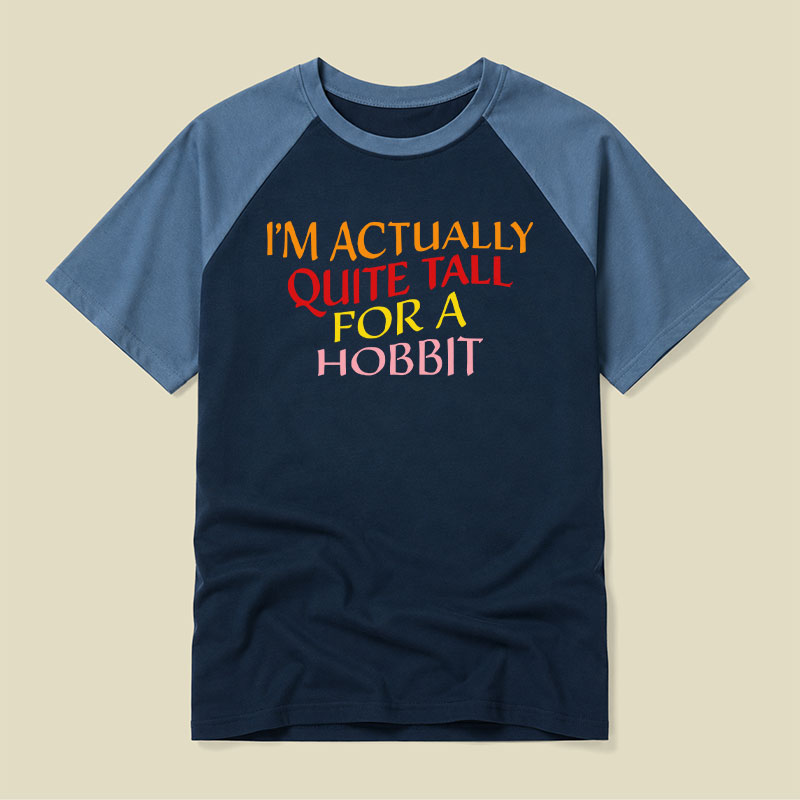 I Am Actually Quite Tall For A Hobbit Raglan T-shirt