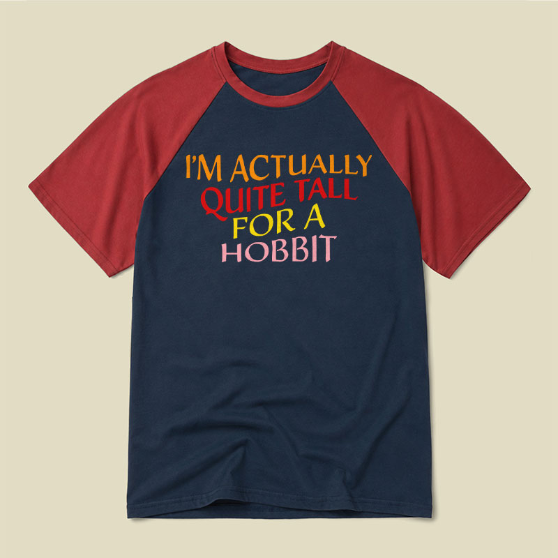 I Am Actually Quite Tall For A Hobbit Raglan T-shirt