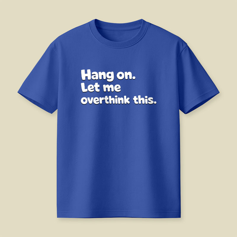 Let Me Overthink This Playful T-Shirt