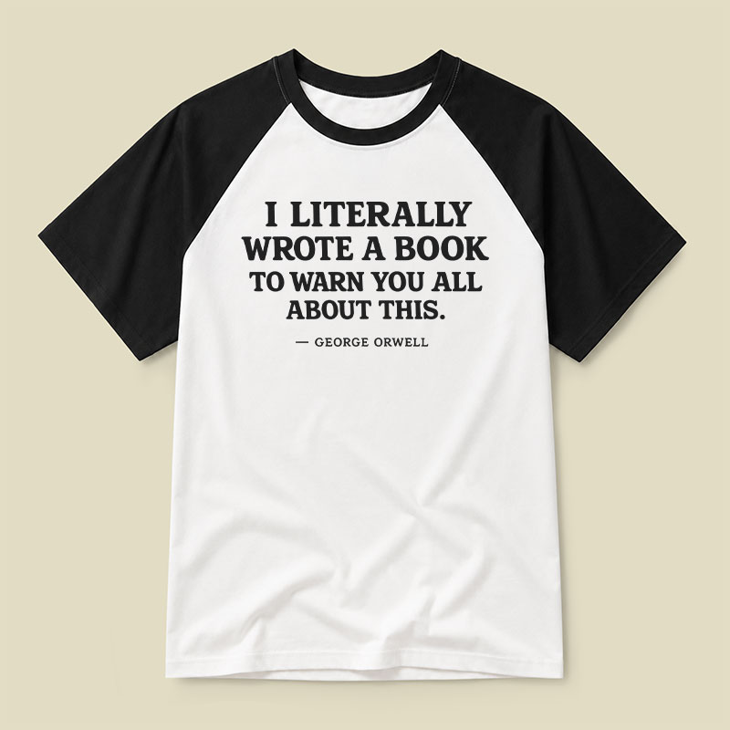 I Literally Wrote A Book To Warn Raglan T-shirt