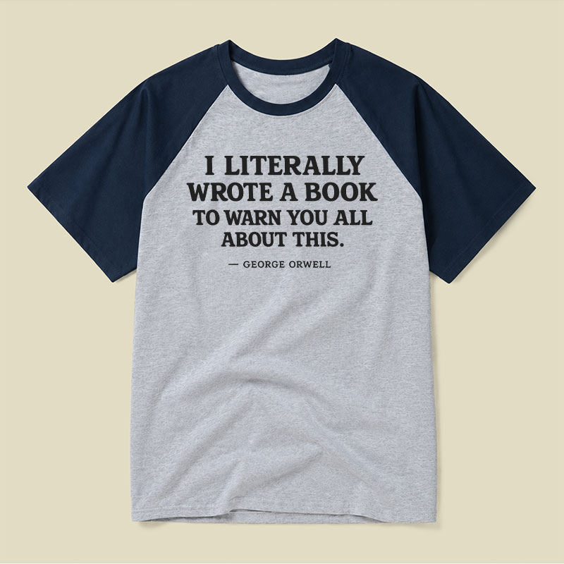 I Literally Wrote A Book To Warn Raglan T-shirt