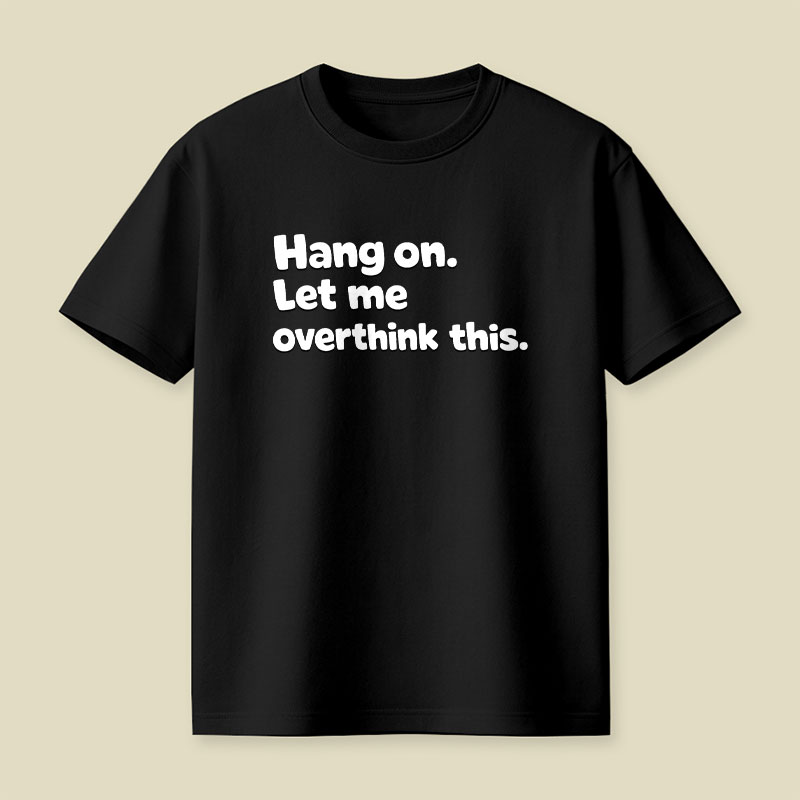 Let Me Overthink This Playful T-Shirt