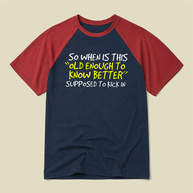 Old Enough To Know Better Raglan T-shirt