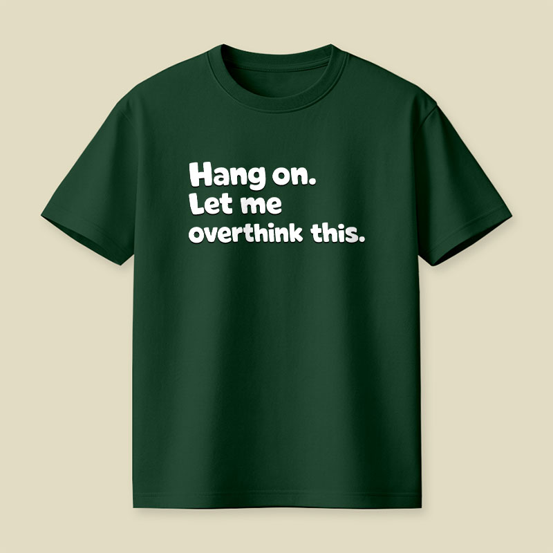 Let Me Overthink This Playful T-Shirt