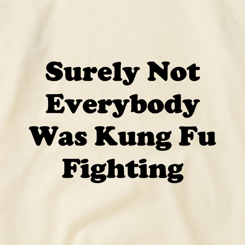 Surely Not Everybody Was Kung Fu Fighting Raglan T-shirt