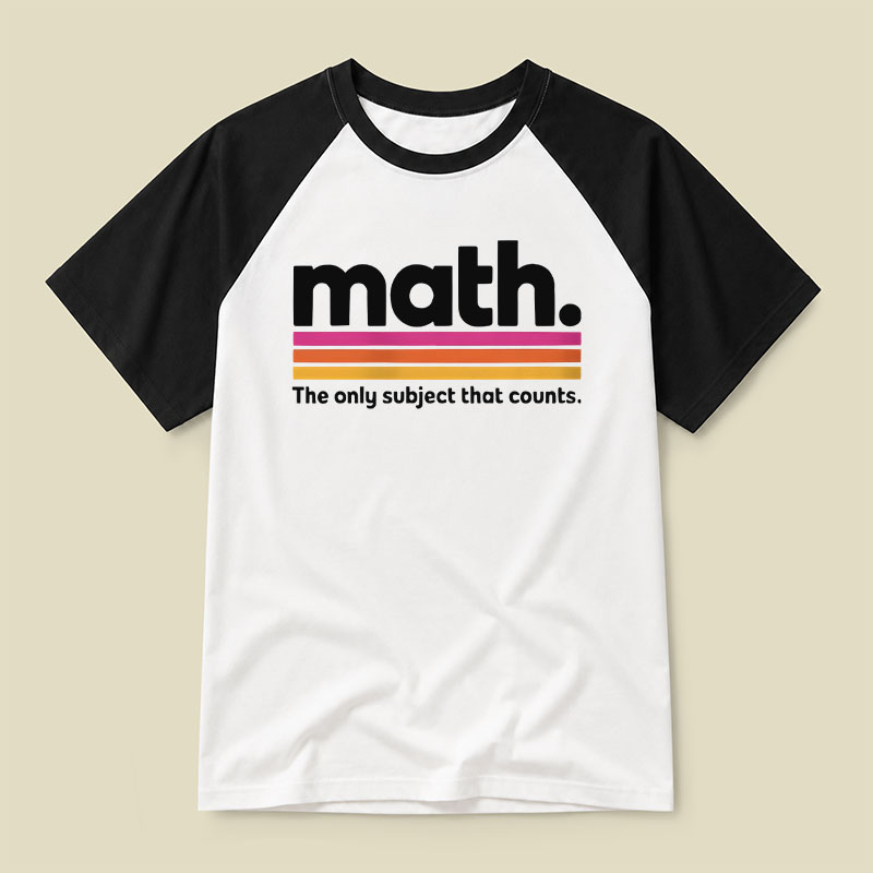 The Only Subject That Counts Math Raglan T-shirt