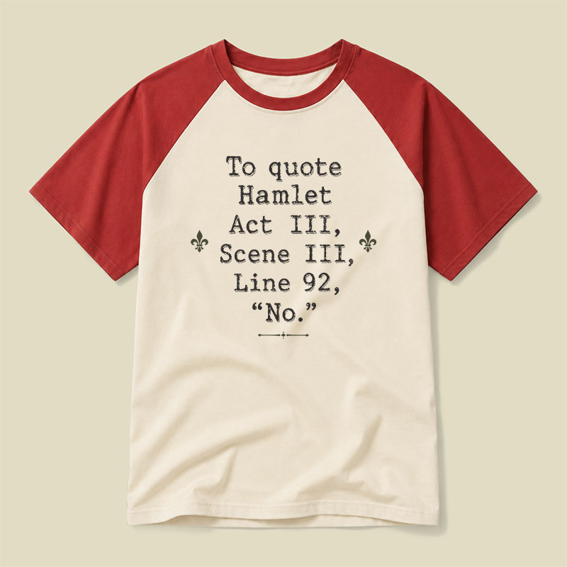 To Quote Hamlet Act Iii Scene Iii Line 92 No Raglan T-shirt
