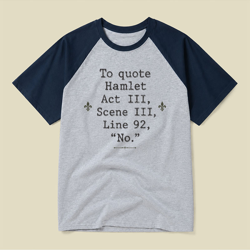 To Quote Hamlet Act Iii Scene Iii Line 92 No Raglan T-shirt