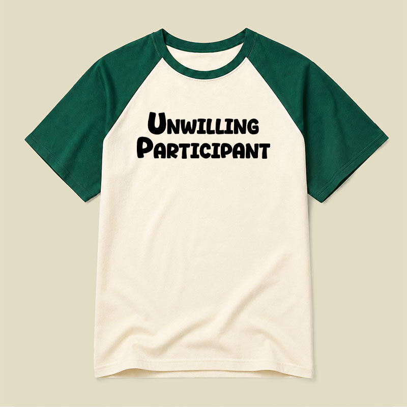 Unwilling Participant Raglan T-shirt