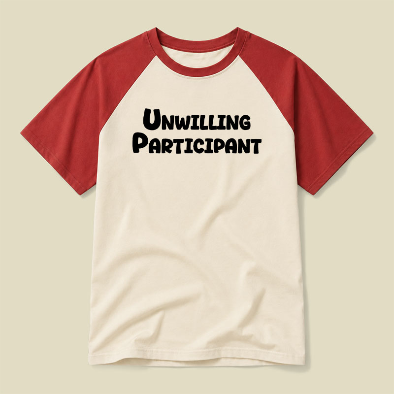 Unwilling Participant Raglan T-shirt