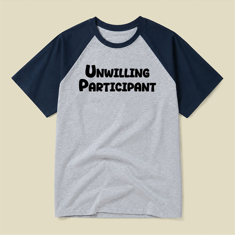 Unwilling Participant Raglan T-shirt
