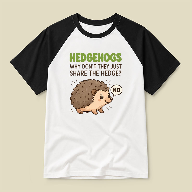 Hedgehogs Can't Share Raglan T-shirt