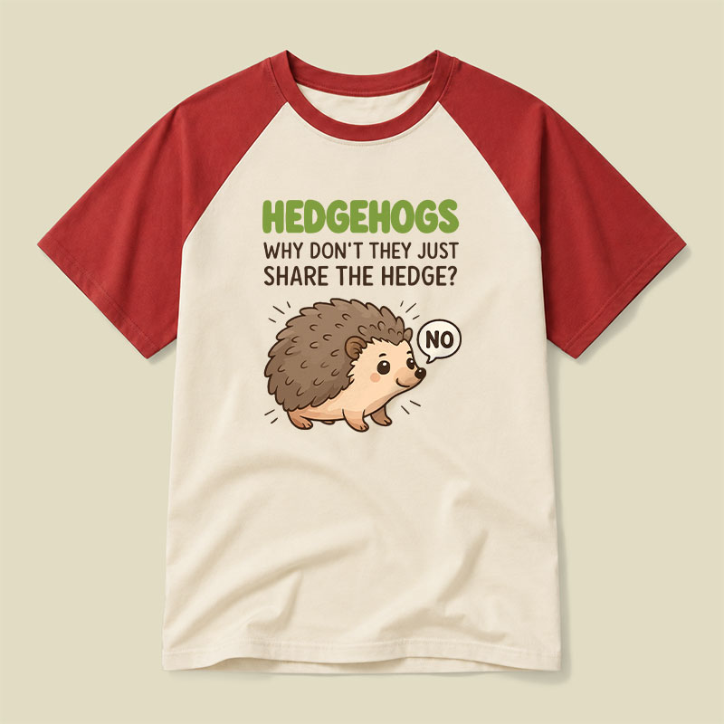Hedgehogs Can't Share Raglan T-shirt