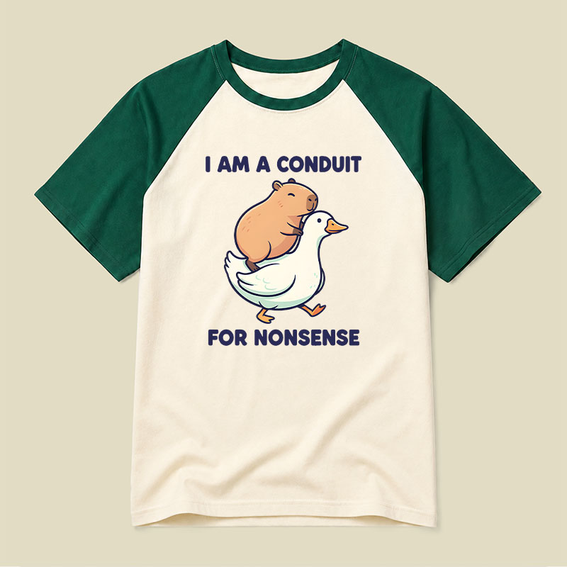 I Am A Conduit For Nonsense Raglan T-shirt