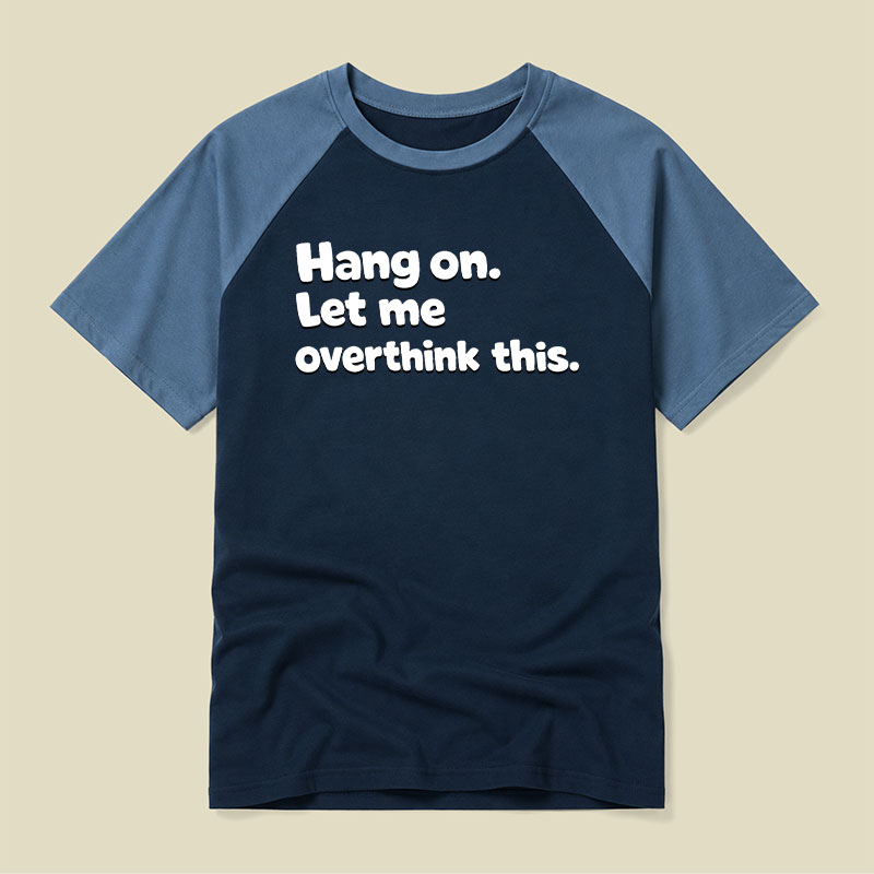 Let Me Overthink This Raglan T-shirt
