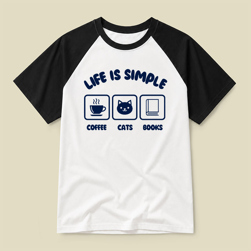 Life Is Simple Coffee Cats Books Raglan T-shirt