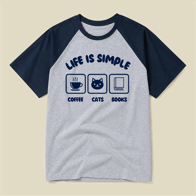 Life Is Simple Coffee Cats Books Raglan T-shirt