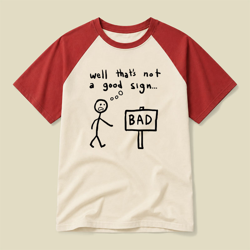 Not A Good Sign Raglan T-shirt