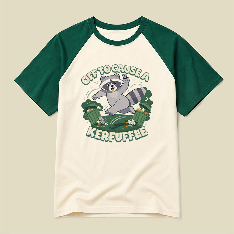Off To Cause A Kerfuffle Funny Raglan T-shirt