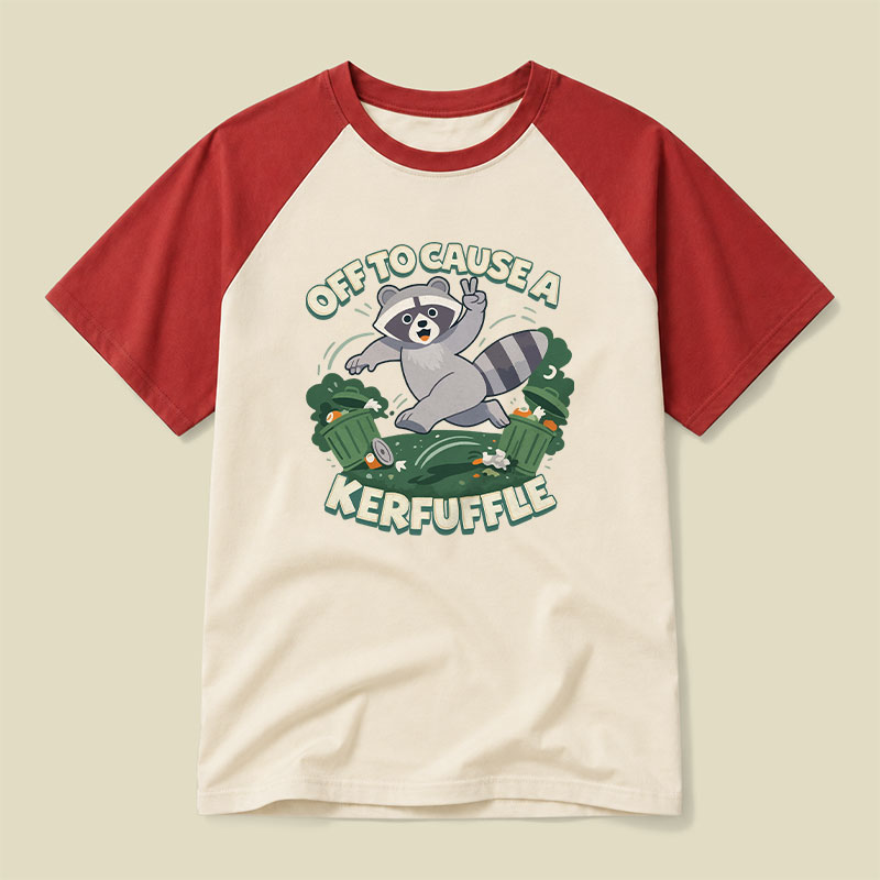 Off To Cause A Kerfuffle Funny Raglan T-shirt