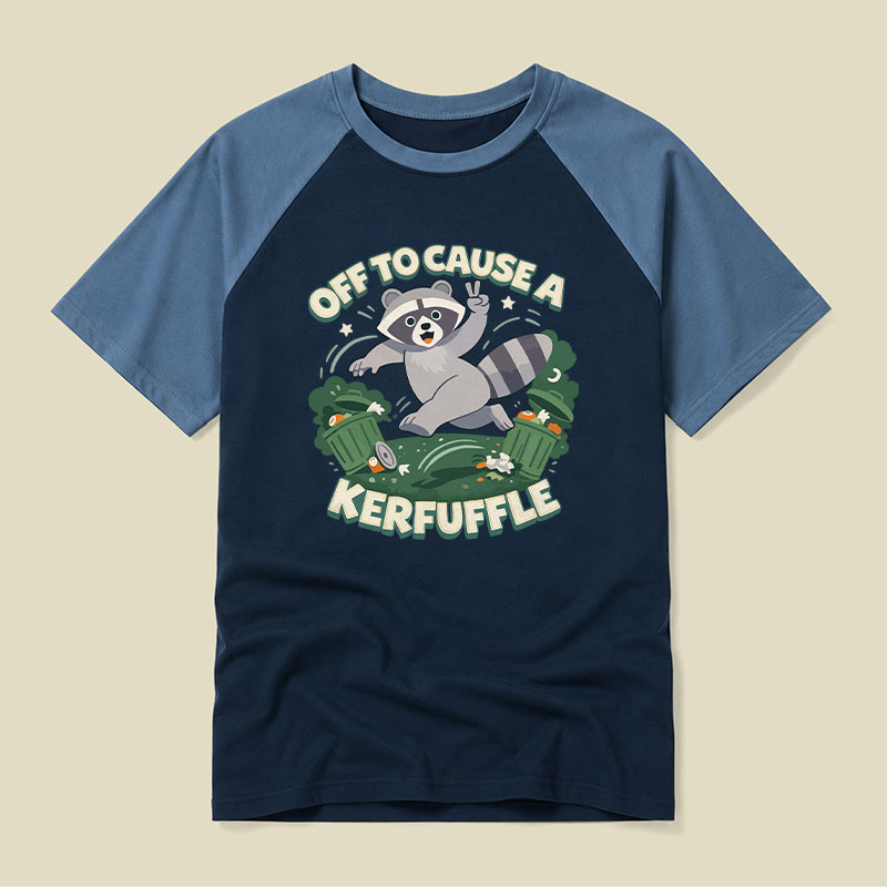 Off To Cause A Kerfuffle Funny Raglan T-shirt