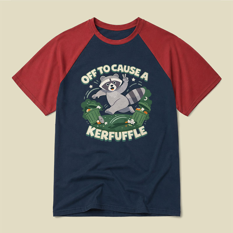 Off To Cause A Kerfuffle Funny Raglan T-shirt