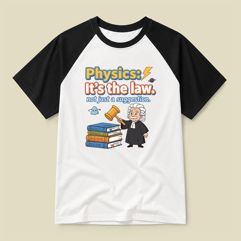 Physics Its The Law Raglan T-shirt