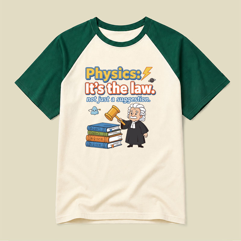 Physics Its The Law Raglan T-shirt