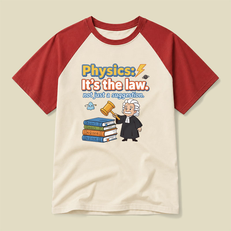 Physics Its The Law Raglan T-shirt
