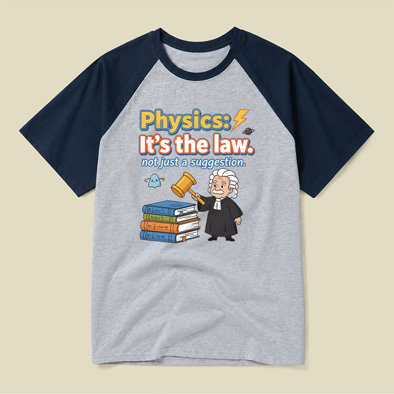 Physics Its The Law Raglan T-shirt